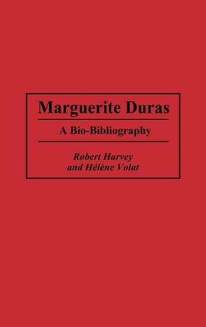 Marguerite Duras: A Bio-Bibliography de Prof Robert Harvey