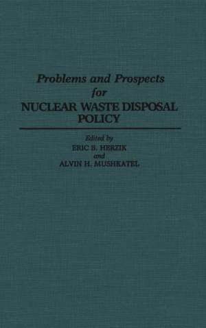 Problems and Prospects for Nuclear Waste Disposal Policy de Eric B. Herzik