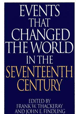 Events That Changed the World in the Seventeenth Century de John E. Findling