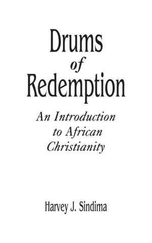 Drums of Redemption: An Introduction to African Christianity de Harvey J. Sindima