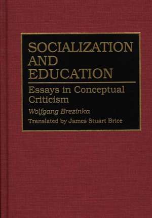 Socialization and Education: Essays in Conceptual Criticism de Wolfgang Brezinka