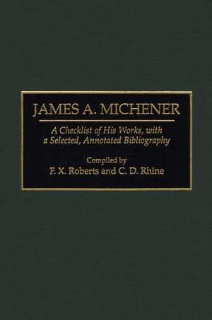 James A. Michener: A Checklist of His Works, with a Selected, Annotated Bibliography de C.D. Rhine