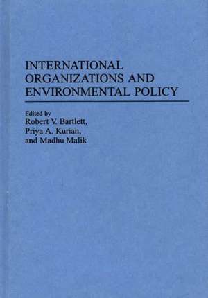 International Organizations and Environmental Policy de Robert V. Bartlett