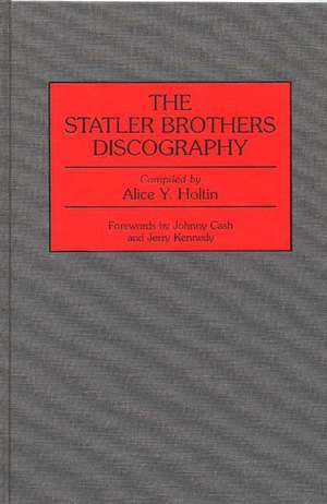 The Statler Brothers Discography de Alice Y. Holtin