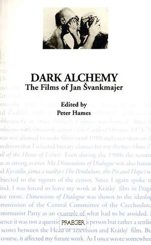 Dark Alchemy: The Films of Jan Svankmajer de Peter Hames