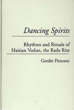 Dancing Spirits: Rhythms and Rituals of Haitian Vodun, the Rada Rite de Gerdes Fleurant