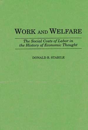 Work and Welfare: The Social Costs of Labor in the History of Economic Thought de Donald R. Stabile