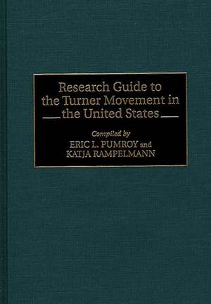 Research Guide to the Turner Movement in the United States de Eric Pumroy