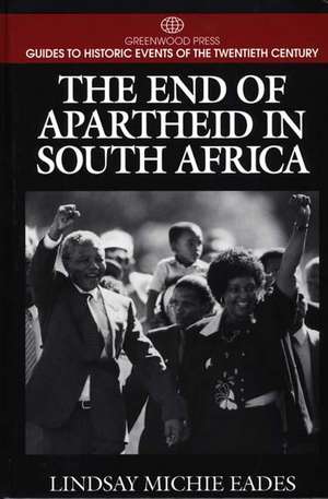 The End of Apartheid in South Africa de Lindsay Michie Eades