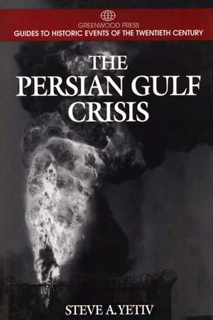 The Persian Gulf Crisis de Steve A. Yetiv