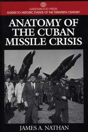 Anatomy of the Cuban Missile Crisis de James A. Nathan