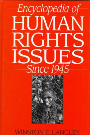 Encyclopedia of Human Rights Issues Since 1945 de Winston Langley