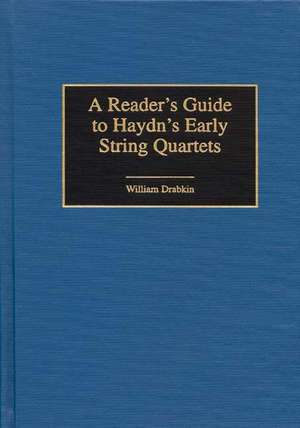 A Reader's Guide to Haydn's Early String Quartets de William Drabkin