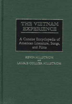 The Vietnam Experience: A Concise Encyclopedia of American Literature, Songs, and Films de Kevin Hillstrom