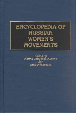 Encyclopedia of Russian Women's Movements de Norma Corigliano Noonan