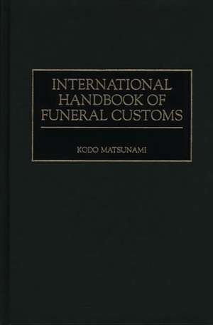 International Handbook of Funeral Customs de Kodo Matsunami