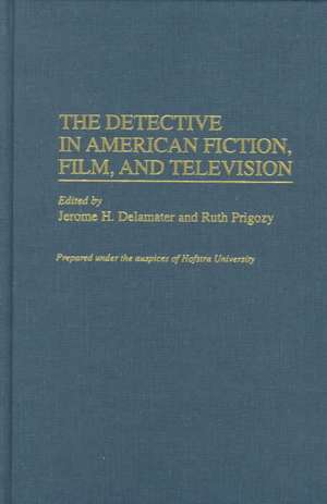 The Detective in American Fiction, Film, and Television de Jerome H. Delamater