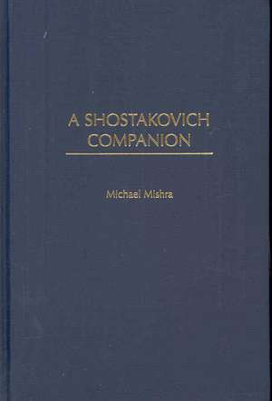 A Shostakovich Companion de Michael Mishra