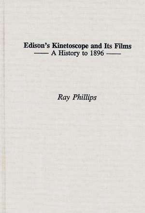 Edison's Kinetoscope and Its Films: A History to 1896