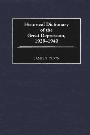 Historical Dictionary of the Great Depression, 1929-1940 de James S. Olson