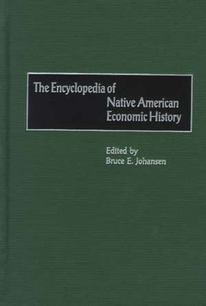 The Encyclopedia of Native-American Economic History de Bruce E. Johansen