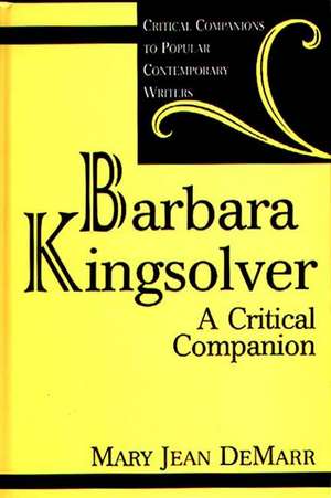 Barbara Kingsolver: A Critical Companion de Mary J. Demarr