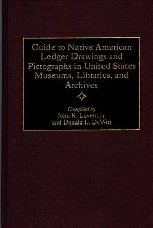 Guide to Native American Ledger Drawings and Pictographs in United States Museums, Libraries, and Archives de Donald L. DeWitt