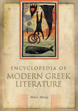 Encyclopedia of Modern Greek Literature de Bruce Merry