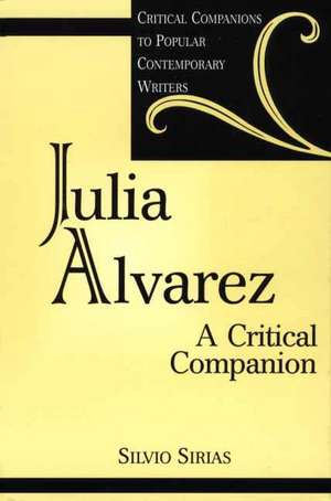 Julia Alvarez: A Critical Companion de Silvio Sirias