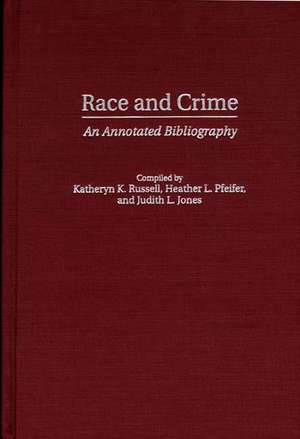 Race and Crime: An Annotated Bibliography de Katheryn K. Russell-Brown