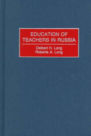 Education of Teachers in Russia de Delbert Long