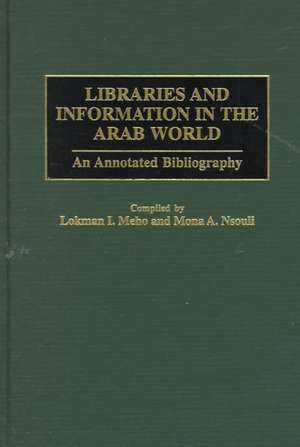 Libraries and Information in the Arab World: An Annotated Bibliography de Lokman I. Meho