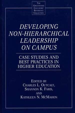 Developing Non-Hierarchical Leadership on Campus: Case Studies and Best Practices in Higher Education de Shannon Faris