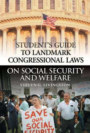 Student's Guide to Landmark Congressional Laws on Social Security and Welfare de Steven G. Livingston