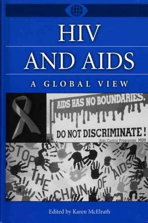 HIV and AIDS: A Global View de Karen McElrath