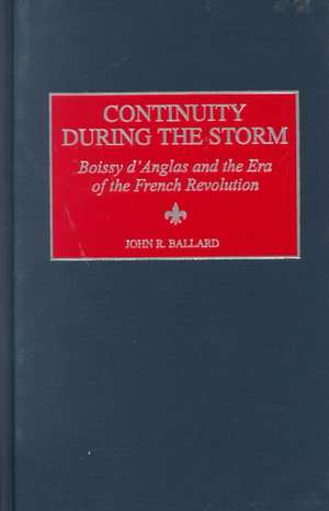 Continuity during the Storm: Boissy d'Anglas and the Era of the French Revolution de John R. Ballard