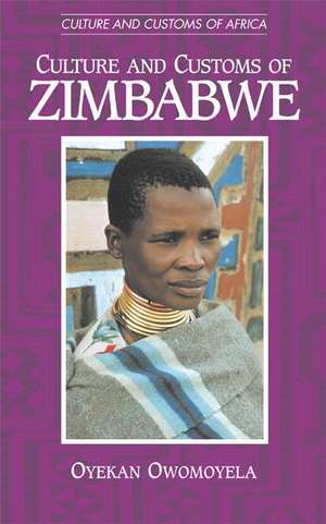 Culture and Customs of Zimbabwe de Oyekan Owomoyela