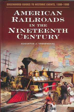 American Railroads in the Nineteenth Century de Augustus J. Veenendaal