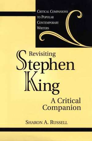 Revisiting Stephen King: A Critical Companion de Sharon A. Russell