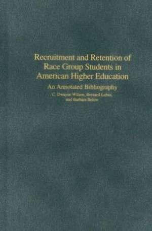 Recruitment and Retention of Race Group Students in American Higher Education: An Annotated Bibliography de C. Dwayne Wilson