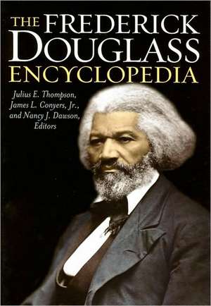 The Frederick Douglass Encyclopedia de Julius E. Thompson