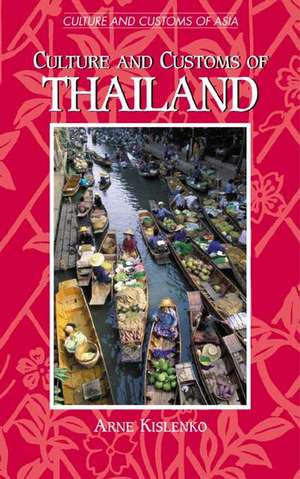 Culture and Customs of Thailand de Arne Kislenko