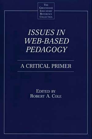 Issues in Web-Based Pedagogy: A Critical Primer de Robert A. Cole