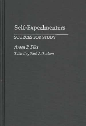 Self-Experimenters: Sources for Study de Paul A. Buelow