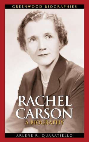 Rachel Carson: A Biography de Arlene Quaratiello