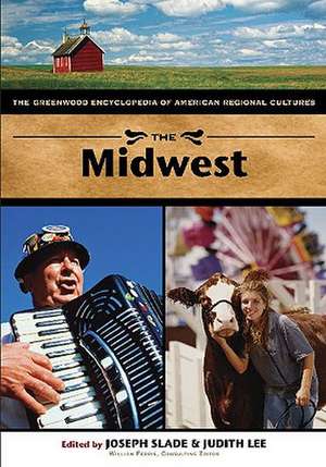 The Midwest: The Greenwood Encyclopedia of American Regional Cultures (Volume 3) de Joseph W. Slade III