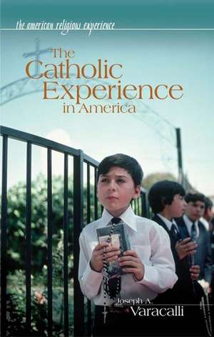 The Catholic Experience in America de Joseph A. Varacalli