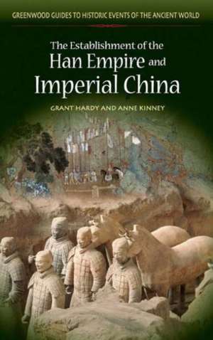 The Establishment of the Han Empire and Imperial China de Grant R. Hardy