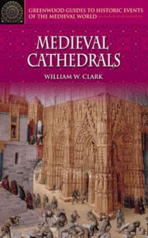 Medieval Cathedrals de William W. Clark