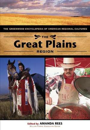 The Great Plains Region: The Greenwood Encyclopedia of American Regional Cultures (Volume 1) de Amanda Rees